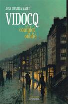 Couverture du livre « Vidocq et le complot oublié » de Jean-Charles Malet aux éditions Editions Maia