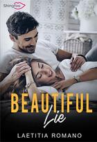 Couverture du livre « Beautiful lie » de Laetitia Romano aux éditions Shingfoo