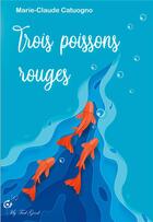 Couverture du livre « Trois poissons rouges » de Marie-Claude Catuogno aux éditions Jdh