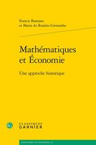 Couverture du livre « Mathématiques et économie : une approche historique » de Francis Bismans et Maria Do Rosario Grossinho aux éditions Classiques Garnier