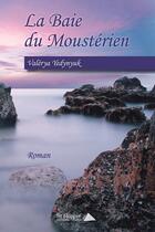 Couverture du livre « La baie du mousterien » de Valerya Yedynyuk aux éditions Saint Honore Editions