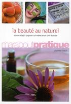 Couverture du livre « La beauté au naturel ; 100 recettes à préparer soi-même en un tour de main » de Fairley-J aux éditions Marabout