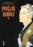 Couverture du livre « Le pavillon des hommes Tome 6 » de Fumi Yoshinaga aux éditions Kana