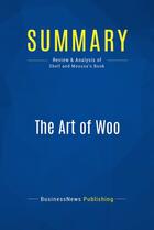 Couverture du livre « Summary: The Art of Woo : Review and Analysis of Shell and Moussa's Book » de Businessnews Publish aux éditions Business Book Summaries