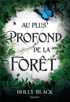 Couverture du livre « Au plus profond de la forêt » de Holly Black aux éditions Rageot
