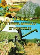 Couverture du livre « Lexique de termes agricoles et horticoles - termes scientifiques, techniques et economiques » de Habault Paul aux éditions Tec Et Doc