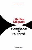 Couverture du livre « Soumission à l'autorité : Un point de vue expérimental » de Stanley Milgram aux éditions Calmann-levy