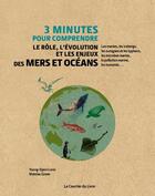 Couverture du livre « 3 minutes pour comprendre le rôle, l'évolution et les enjeux des mers et océans » de Yueng-Djern Lenn et Mattias Green aux éditions Courrier Du Livre