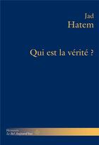Couverture du livre « Qui est la vérité ? » de Jad Hatem aux éditions Hermann
