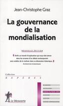 Couverture du livre « La gouvernance de la mondialisation » de Jean-Christophe Graz aux éditions La Decouverte