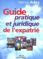 Couverture du livre « Guide Pratique Et Juridique De L'Expatrie » de Aubry Y aux éditions Organisation