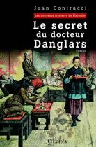 Couverture du livre « Le Secret du docteur Danglars » de Jean Contrucci aux éditions Lattes