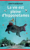 Couverture du livre « La vie est pleine d'hippopotames » de Annette Bjergfeldt aux éditions Lattes