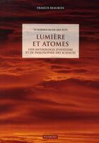 Couverture du livre « La science au fil des âges t.2 : lumière et atomes » de Francis Beaubois aux éditions De Boeck Superieur