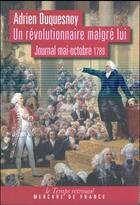Couverture du livre « Un révolutionnaire malgré lui » de Adrien Duquesnoy aux éditions Mercure De France