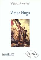 Couverture du livre « Hugo victor » de Franck Bellucci aux éditions Ellipses