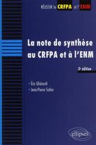Couverture du livre « La note de synthese au CRFPA et à l'ENM (3e édition) » de Eric Gherardi et Jean-Pierre Sabio aux éditions Ellipses