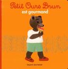 Couverture du livre « Petit Ours Brun est gourmand » de Marie Aubinais et Daniele Bour aux éditions Bayard Jeunesse