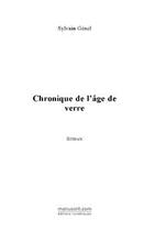 Couverture du livre « Chronique de l'âge de verre » de Sylvain Génel aux éditions Le Manuscrit