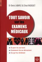 Couverture du livre « Tout savoir sur les examens médicaux » de Denis Labayle aux éditions Cherche Midi