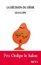 Couverture du livre « La décision du désir » de Silvia Lippi aux éditions Eres