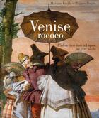 Couverture du livre « Venise Rococo ; l'art de vivre dans la Lagune au XVIIIe siècle » de Ruggero Rugolo et Massimo Favilla aux éditions Hazan