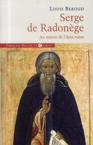 Couverture du livre « Serge de Radonège ; au miroir de l'âme russe » de Louis Beroud aux éditions Francois-xavier De Guibert