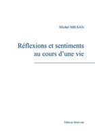 Couverture du livre « Réflexions et sentiments au cours d'une vie » de Michel Milsan aux éditions Benevent