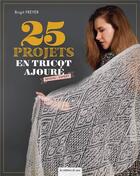 Couverture du livre « 25 projets en tricot ajouré : niveau expert » de Birgit Freyer aux éditions De Saxe