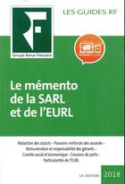 Couverture du livre « Les guides RF : le memento de la SARL et de l'EURL ; rédaction des statuts, pouvoirs renforcés des associés (édition 2018) » de Collectif Grf aux éditions Revue Fiduciaire