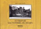 Couverture du livre « Autrefois Sauveterre-de-Béarn » de Gastellu Andre Josep aux éditions Atlantica