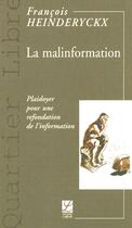 Couverture du livre « La malinformation » de Francois Heinderyckx aux éditions Labor Sciences Humaines