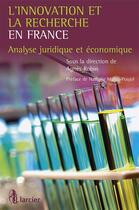 Couverture du livre « L'innovation et la recherche en France (1999-2009) ; analyse juridique et économique » de Agnes Robin aux éditions Larcier