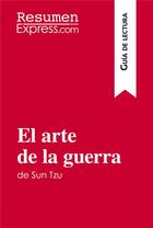 Couverture du livre « El arte de la guerra de Sun Tzu (Guía de lectura) » de  aux éditions Resumenexpress