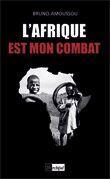 Couverture du livre « L'Afrique est mon combat » de Bruno Amoussou aux éditions Archipel