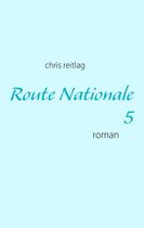 Couverture du livre « Route nationale 5 » de Chris Reitlag aux éditions Books On Demand