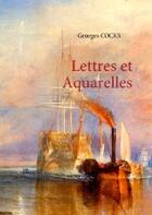Couverture du livre « Lettres et aquarelles » de Georges Cocks aux éditions Books On Demand