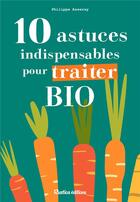 Couverture du livre « 10 astuces indispensables pour traiter bio » de Philippe Asseray aux éditions Rustica