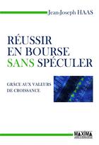 Couverture du livre « Réussir en bourse sans spéculer » de Jean-Joseph Haas aux éditions Maxima