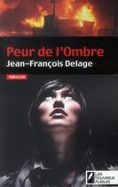 Couverture du livre « Peur de l'ombre » de Jean-Francois Delage aux éditions Les Nouveaux Auteurs