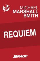 Couverture du livre « Requiem » de Michael Marshall Smith aux éditions Bragelonne