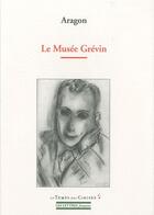 Couverture du livre « Le musée Grévin » de Louis Aragon aux éditions Le Temps Des Cerises