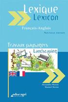Couverture du livre « Lexique français-anglais ; travaux paysagers ; landscaping ; édition 2017 » de Manuel Horiot et Alexandra Massat aux éditions Educagri