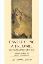 Couverture du livre « Dans le yi jing a tire d'aile - Les commentaires du Yi Jing » de Michel Vinogradoff aux éditions Guy Trédaniel
