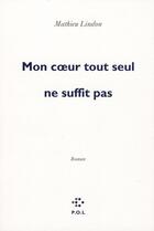 Couverture du livre « Mon coeur tout seul ne suffit pas » de Mathieu Lindon aux éditions P.o.l