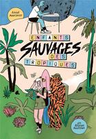 Couverture du livre « Les enfants sauvages des Tropiques » de Akvile Madigdust aux éditions Requins Marteaux