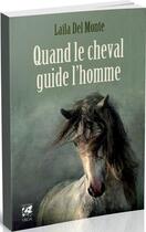 Couverture du livre « Quand le cheval guide l'homme » de Laila Del Monte aux éditions Vega