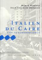Couverture du livre « Italien du Caire, une autobiographie » de Jean-Charles Depaule et Mario Rispoli aux éditions Parentheses