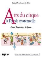 Couverture du livre « Arts du cirque à l'école maternelle. avec Touminus la puce » de Eps Des Bouch Equipe aux éditions Eps