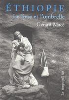 Couverture du livre « Ethiopie le livre et l'ombrelle » de Gérard Macé aux éditions Le Temps Qu'il Fait